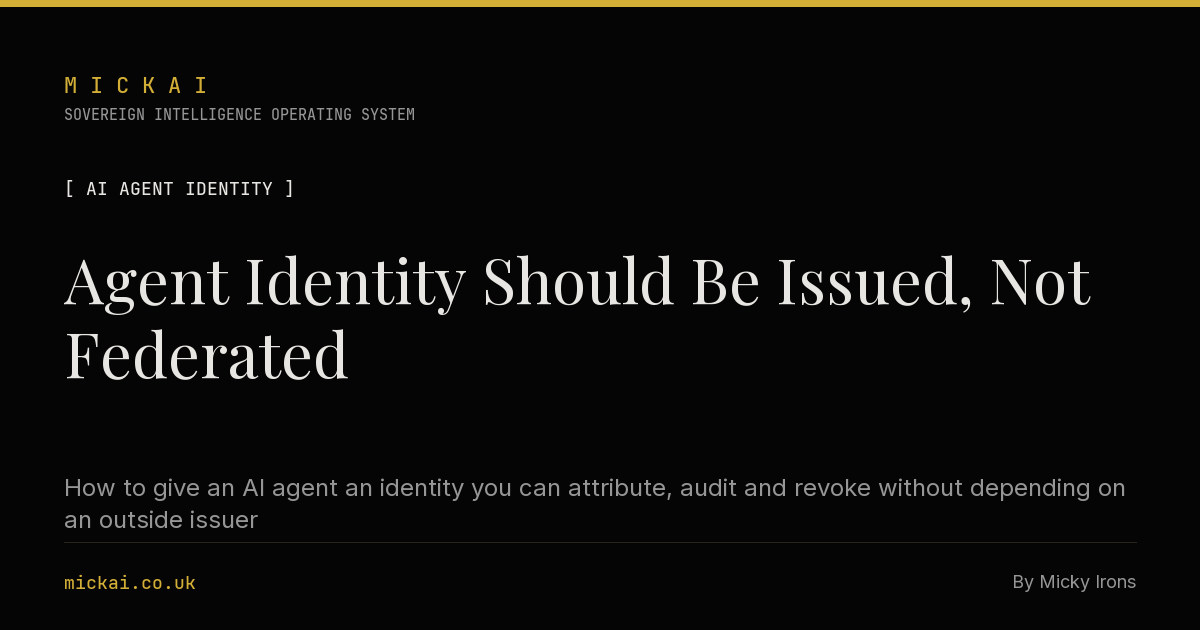 Agent Identity Should Be Issued, Not Federated