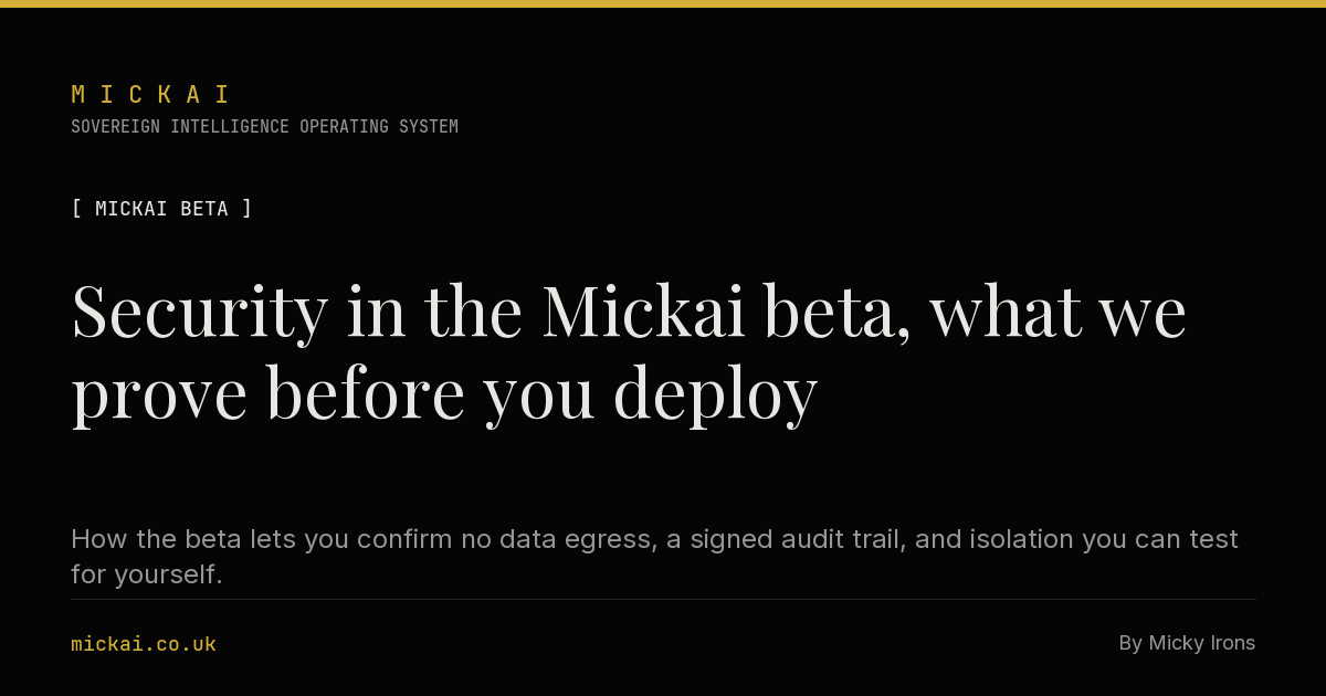 Security in the Mickai beta, what we prove before you deploy