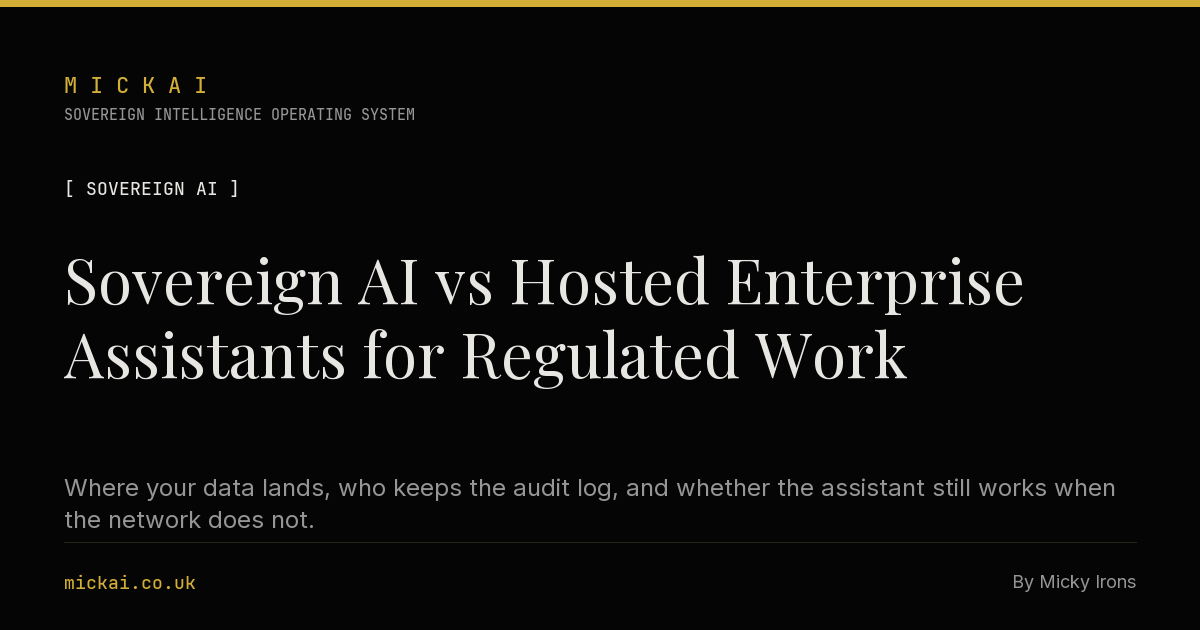 Sovereign AI vs Hosted Enterprise Assistants for Regulated Work