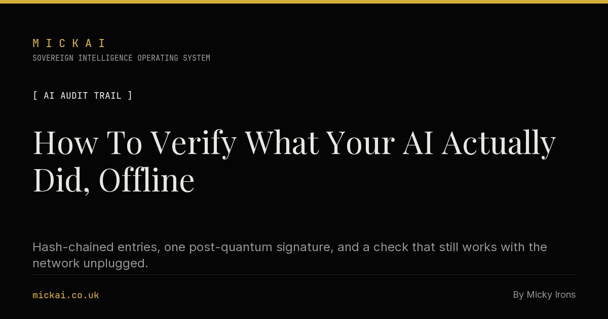 How To Verify What Your AI Actually Did, Offline
